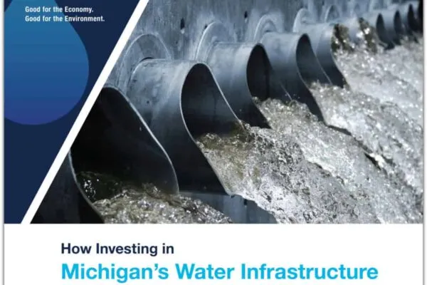 “Water Investing Gap” in Michigan Stands in Way of 90,000 New Jobs in State, $8.8 Billion in Workers’ Paychecks