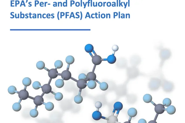 EPA Takes Important Step to Advance PFAS Action Plan, Requests Public Input on Adding PFAS Chemicals to the Toxics Release Inventory