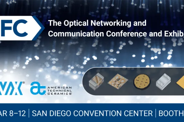 AVX is Showcasing its Extensive Portfolio of Component Solutions for RF & Optical Communications at OFC 2020