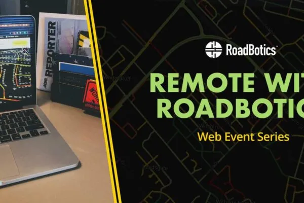 RoadBotics Launches Web Event Series, Remote with RoadBotics