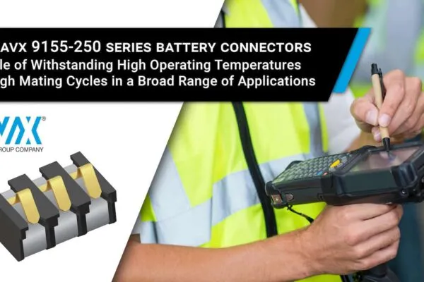 AVX Expands its Well-Proven Range of Board-to-Board Battery Connectors with the Addition of the New 9155-250 Series