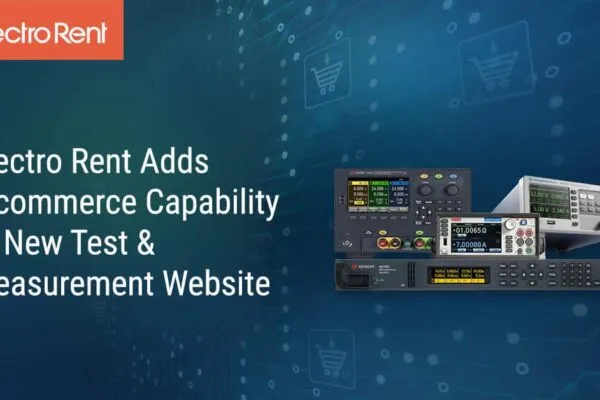 Electro Rent Launches New Test & Measurement Website and E-commerce Platform