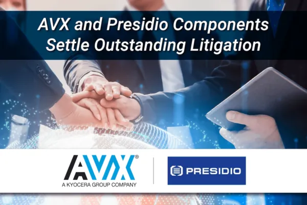 AVX and Presidio Components Settle All Outstanding Litigation