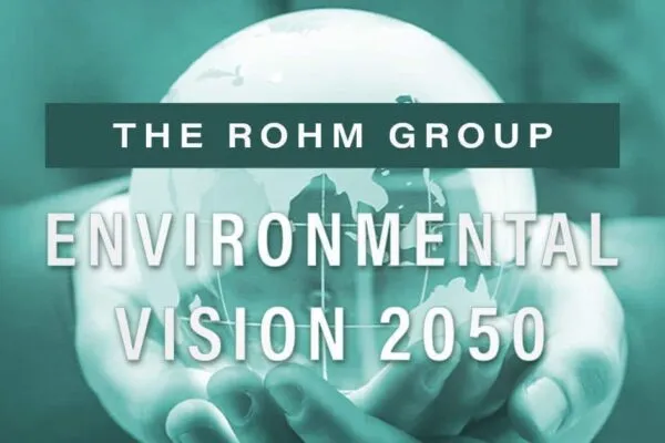 ROHM Launches “Environmental Vision 2050” Program