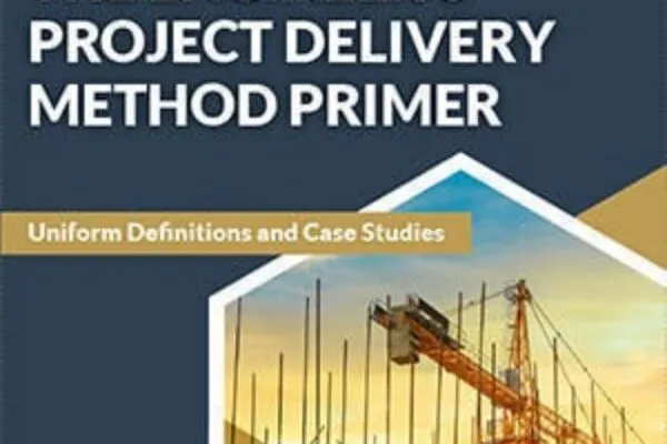 New ASCE Press Book Offers Greater Understanding  of Project Delivery Methods