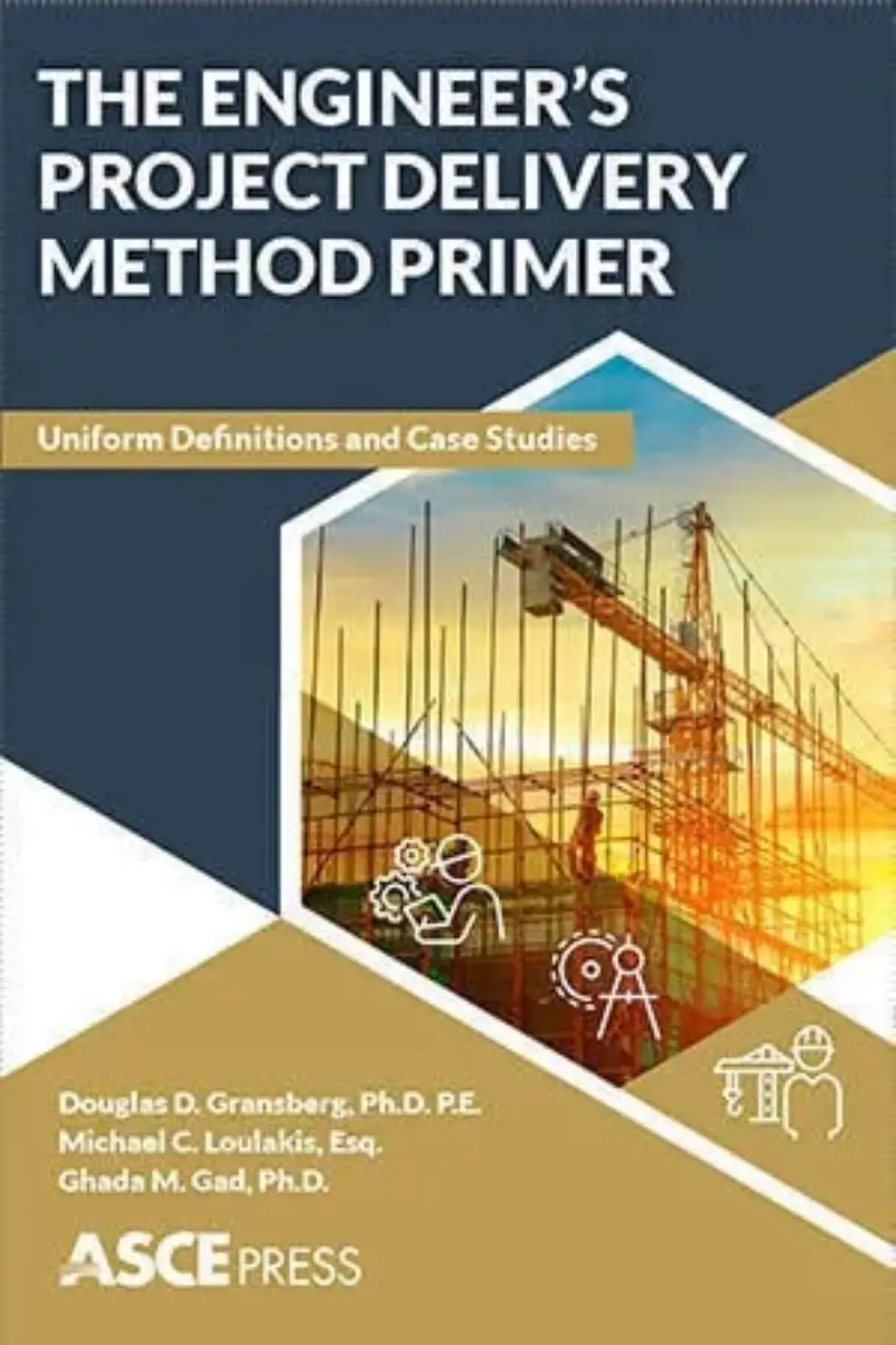 New ASCE Press Book Offers Greater Understanding  of Project Delivery Methods