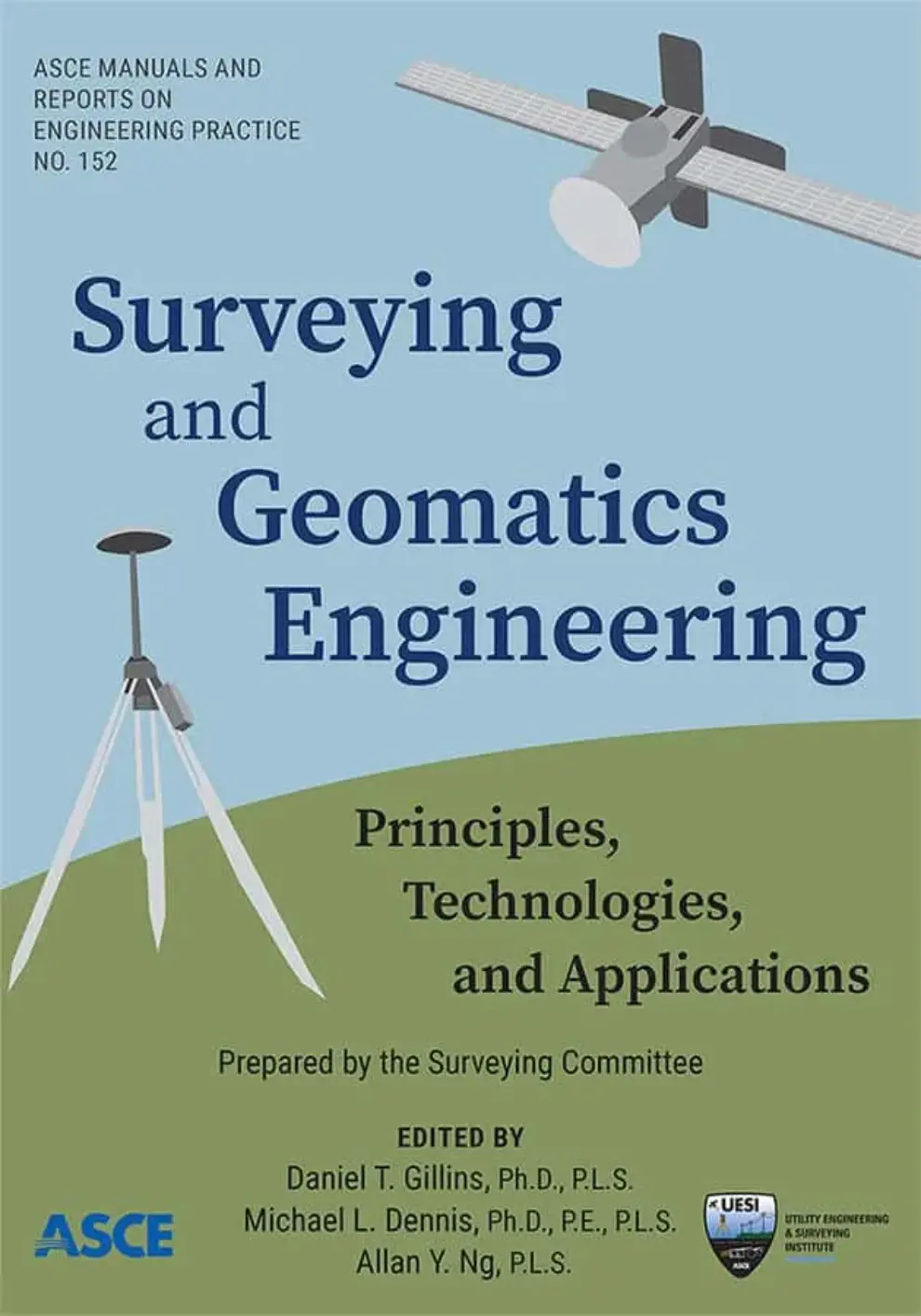 ASCE Manual of Practice 152 Provides New Guidance for  Surveying and Geomatics Engineering