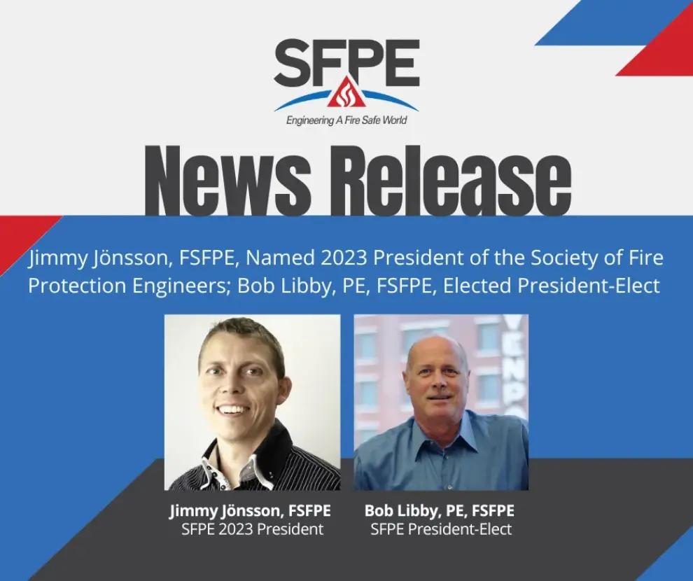 Jimmy Jönsson, FSFPE, Named 2023 President of the Society of Fire Protection Engineers; Bob Libby, PE, FSFPE, Elected President-Elect