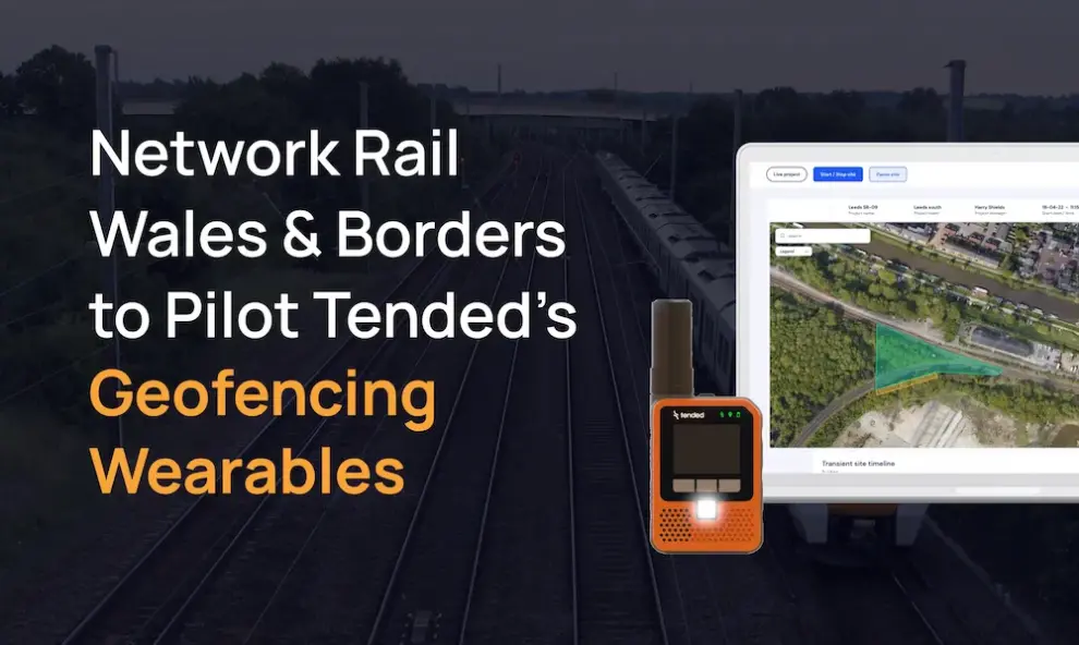 Network Rail Wales and Borders implement Tended’s geofencing technology