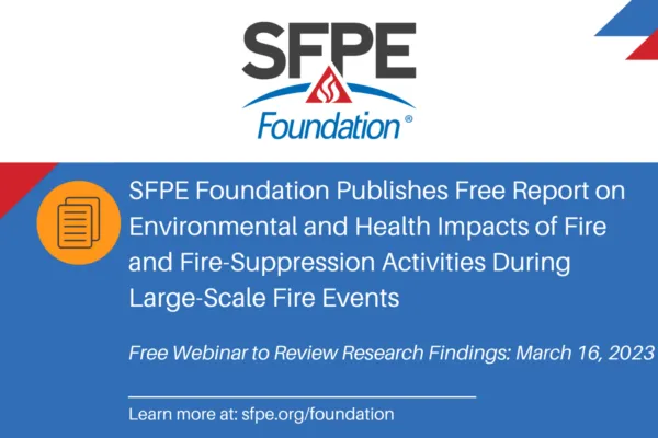 SFPE Foundation Publishes Report on Environmental and Health Impacts of Fire and Fire-Suppression Activities During Large-Scale Fire Events