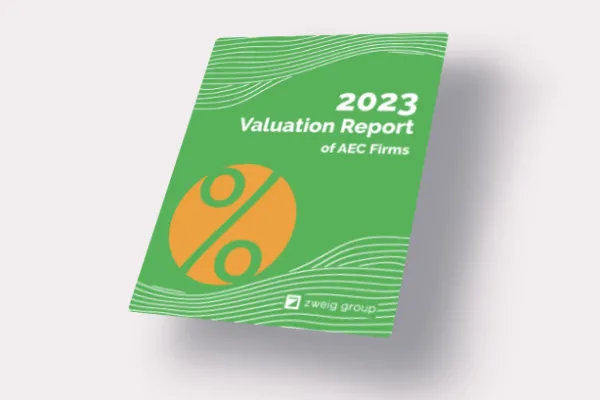 The Value of a Business: Zweig Group’s 2023 Valuation Report of AEC Firms 