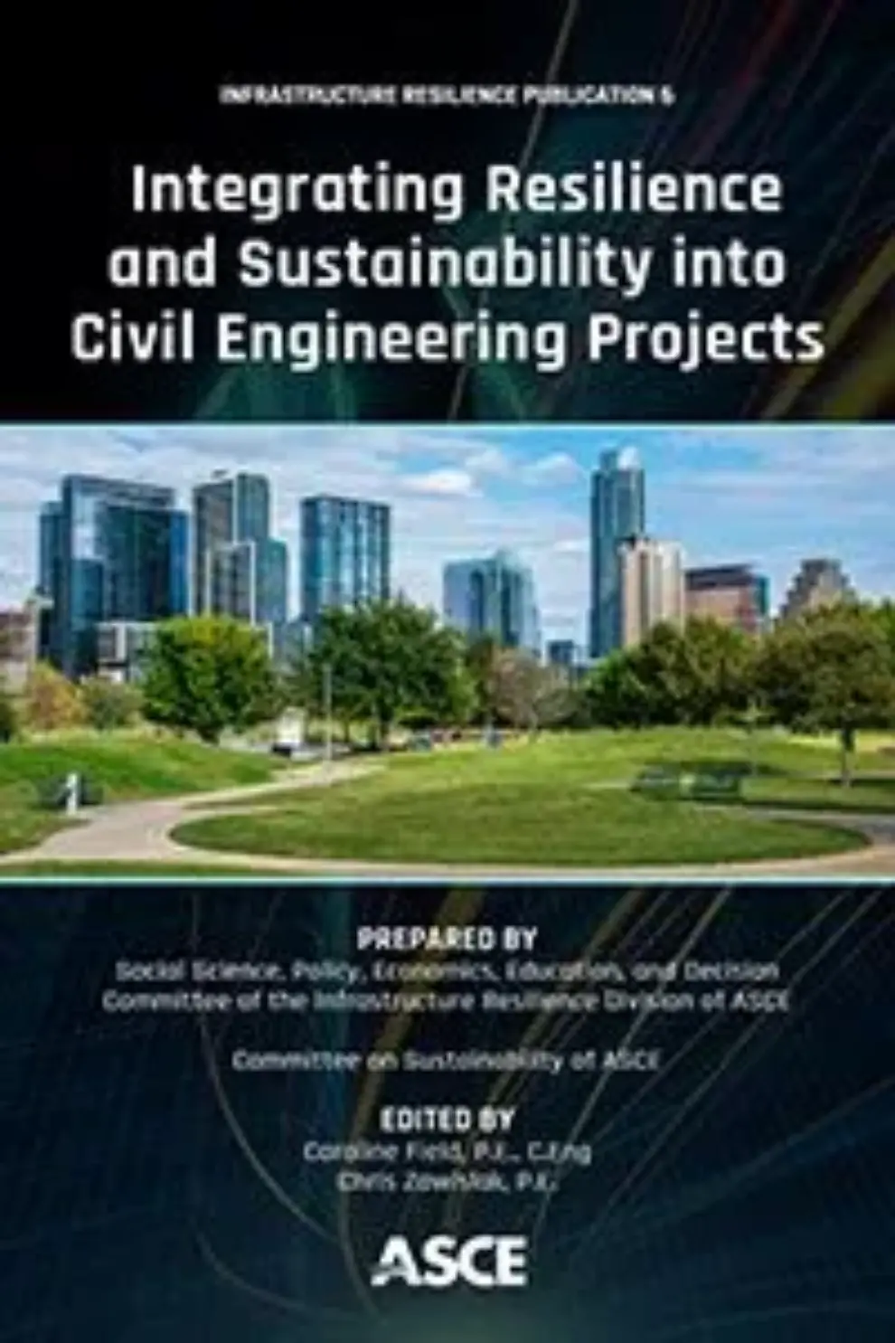 <strong>New ASCE Publication Focus on Infrastructure Resilience and Sustainability</strong>