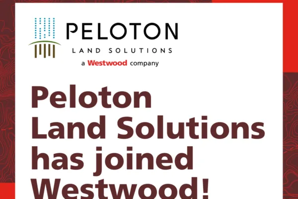 WESTWOOD ACQUIRES TEXAS-BASED PELOTON LAND SOLUTIONS