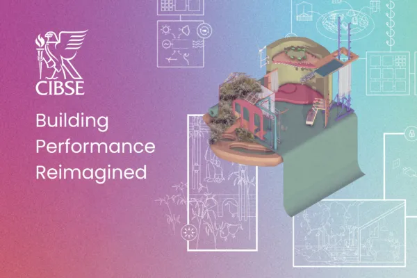 CIBSE unveils “Building Performance Reimagined” project: Pioneering a future-focused approach to building engineering