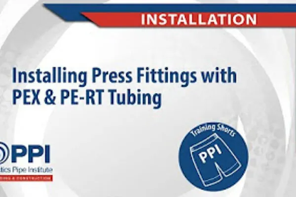 PPI’s Training Shorts videos include subjects such as how to install press fittings for PEX and PE-RT tubing.  There are currently some 30 videos to choose from. | INDUSTRY INSTRUCTIONAL VIDEOS ANNOUNCED BY PLASTICS PIPE INSTITUTE