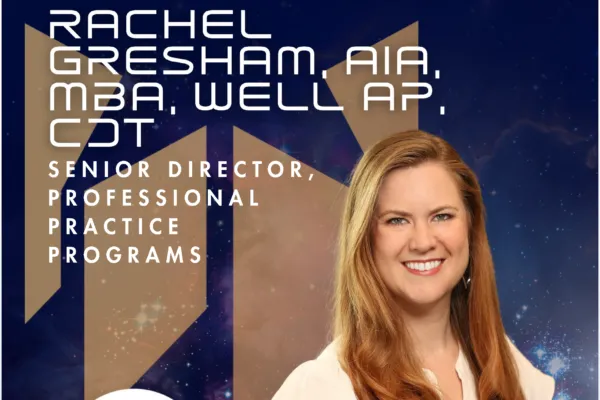 2025 Rising Stars in the AEC Industry: Rachel Gresham, AIA, MBA, WELL AP, CDT** 